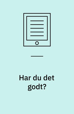 Har du det godt? : om at have det godt i daginstitutionens hverdag