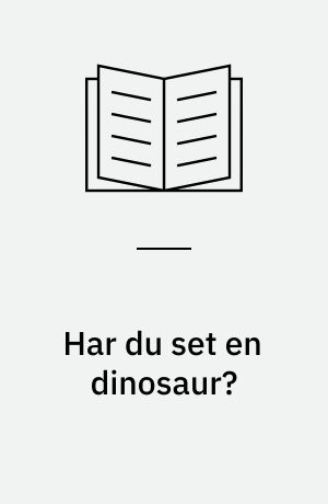 Har du set en dinosaur?