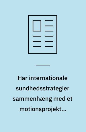 Har internationale sundhedsstrategier sammenhæng med et motionsprojekt i Kværndrup?: WHO's globale initiativ vedrørende en aktiv hverdag