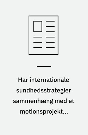 Har internationale sundhedsstrategier sammenhæng med et motionsprojekt i Kværndrup?: WHO's globale initiativ vedrørende en aktiv hverdag