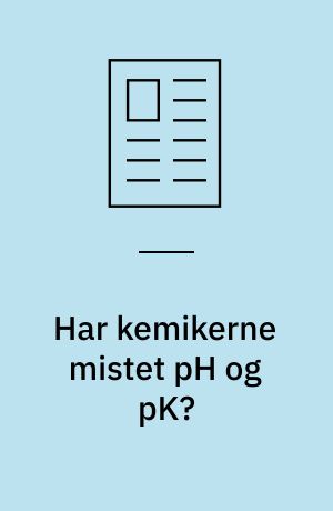Har kemikerne mistet pH og pK? : om pH i almindelighed og i havvand i særdeleshed, samt om CO₂'s pK-værdier i samme medium