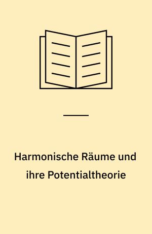 Harmonische Räume und ihre Potentialtheorie