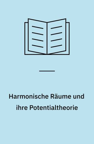 Harmonische Räume und ihre Potentialtheorie