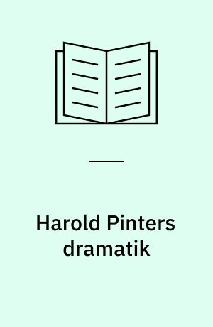 Harold Pinters dramatik : en kritisk gennemgang