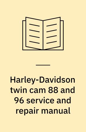 Harley-Davidson twin cam 88 and 96 service and repair manual