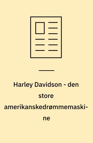 Harley Davidson - den store amerikanskedrømmemaskine