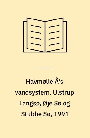Havmølle Å's vandsystem, Ulstrup Langsø, Øje Sø og Stubbe Sø, 1991
