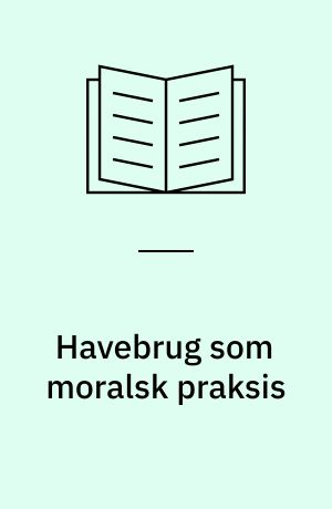 Havebrug som moralsk praksis : om tradition, modernitet og grønsagsdyrkning i en sydafrikansk township : specialeafhandling til kandidateksamen