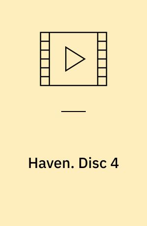 Haven. Disc 4 (Stor skrift)