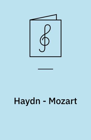 Haydn - Mozart : sange for lige stemmer og strygere (eller klaver)