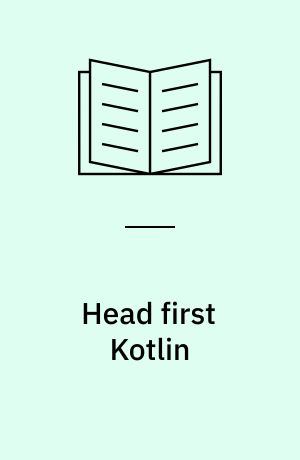 Head first Kotlin : a brain-friendly guide