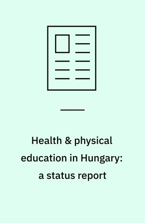 Health & physical education in Hungary: a status report