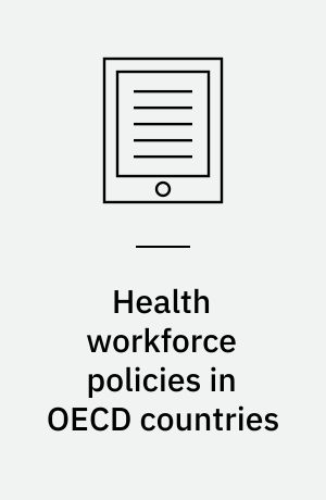 Health workforce policies in OECD countries : right jobs, right skills, right places