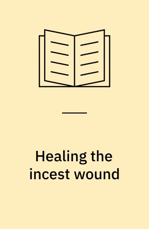 Healing the incest wound : Adult survivors in therapy