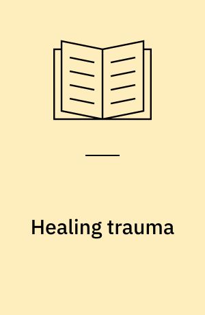 Healing trauma : attachment, mind, body, and brain