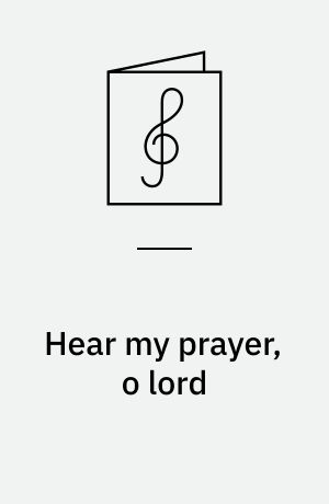 Hear my prayer, o lord : Anthem
