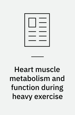 Heart muscle metabolism and function during heavy exercise