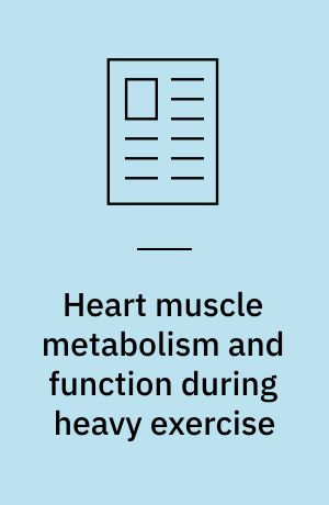 Heart muscle metabolism and function during heavy exercise