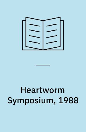 Heartworm Symposium, 1988 : Refresher Course for Veterinarians, 1988 The Leura Resort, Leura, NSW