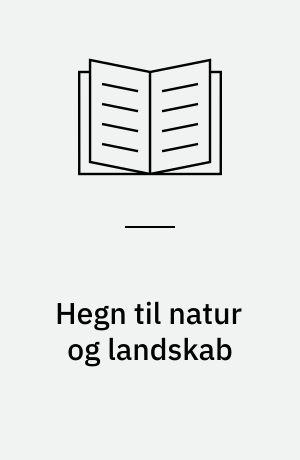 Hegn til natur og landskab : et idékatalog