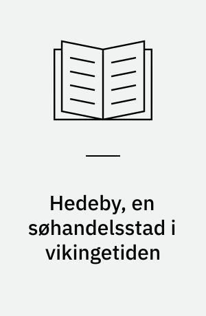 Hedeby, en søhandelsstad i vikingetiden