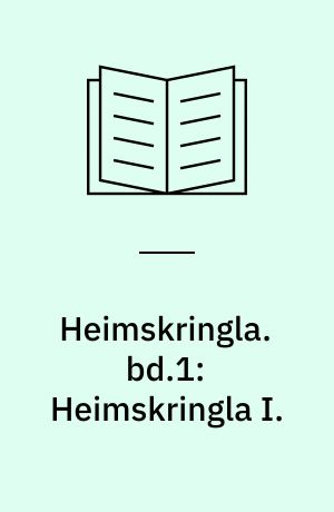 Heimskringla : Norges kongesagaer. bd.1: Heimskringla I.