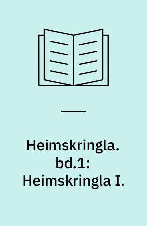 Heimskringla : Norges kongesagaer. bd.1: Heimskringla I.
