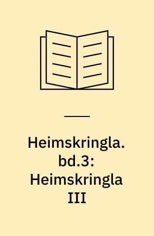 Heimskringla : Norges kongesagaer. bd.3: Heimskringla III