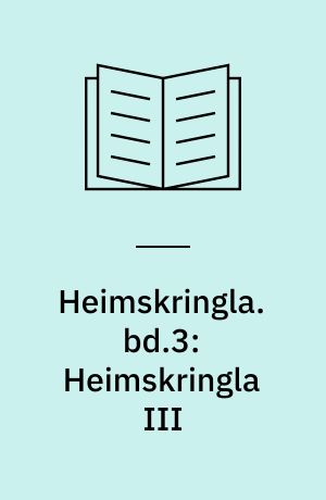 Heimskringla : Norges kongesagaer. bd.3: Heimskringla III