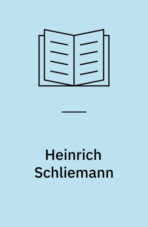 Heinrich Schliemann : ein Itinerar