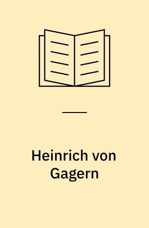 Heinrich von Gagern : Vorkampfer für deutsche Einheit und Volksvertretung