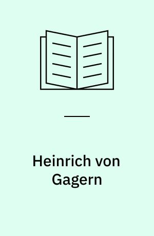 Heinrich von Gagern : Vorkampfer für deutsche Einheit und Volksvertretung