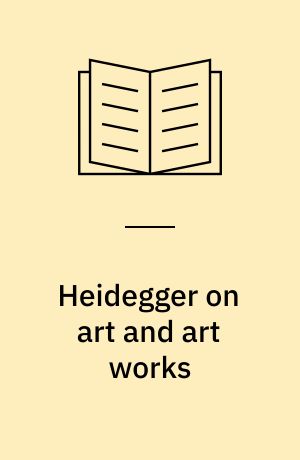 Heidegger on art and art works