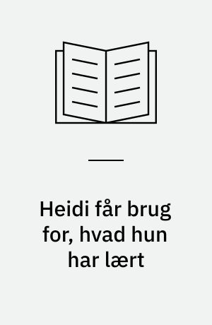 Heidi får brug for, hvad hun har lært