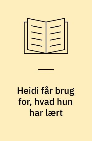 Heidi får brug for, hvad hun har lært