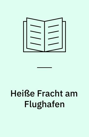 Heiße Fracht am Flughafen : ein Mitratekrimi aus Frankfurt