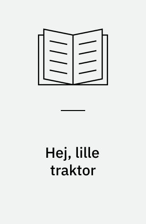 Hej, lille traktor