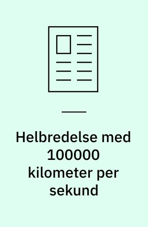 Helbredelse med 100000 kilometer per sekund