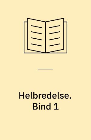 Helbredelse : alle kendte Sygdomme nævnt i alfabetisk Orden med Aarsag, Symptom og Behandling af hver enkelt Lidelse ved Hjemmebehandling. Bind 1