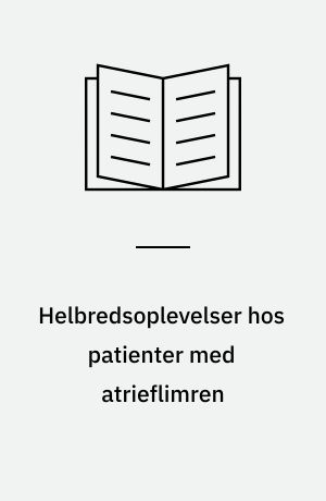 Helbredsoplevelser hos patienter med atrieflimren : kandidatspeciale