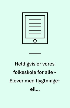 Heldigvis er vores folkeskole for alle - Elever med flygtninge- eller indvandrerbaggrund skriver dagbog