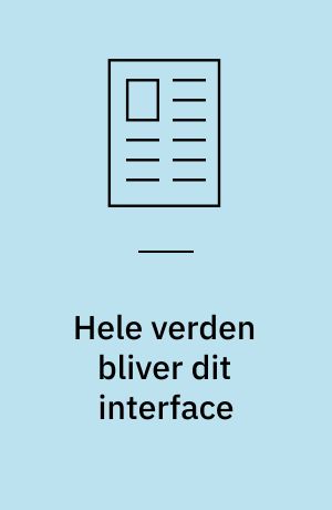 Hele verden bliver dit interface