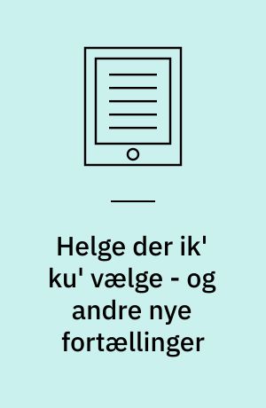 Helge der ik' ku' vælge - og andre nye fortællinger