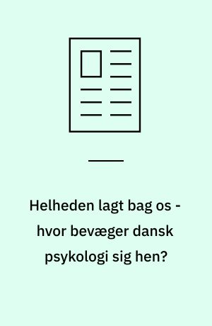 Helheden lagt bag os - hvor bevæger dansk psykologi sig hen?