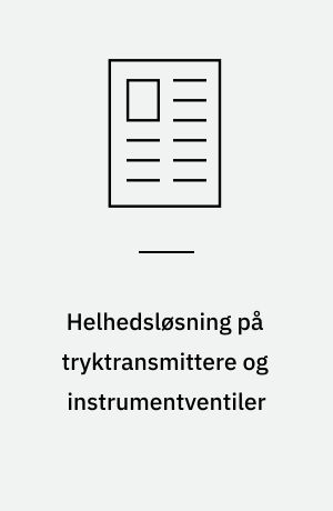 Helhedsløsning på tryktransmittere og instrumentventiler : opgaven "Overvågning og regulering af tryk på Avedøreværket Blok 2" blev løst af en leverandør og med over 800 transmittere