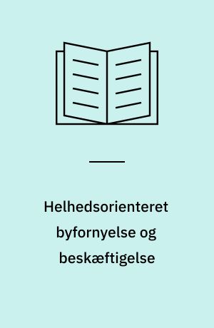 Helhedsorienteret byfornyelse og beskæftigelse : evaluering af et projekt i Søndervangskvarteret i Århus : baggrund og intentioner
