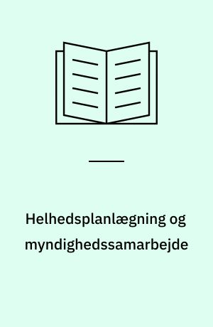 Helhedsplanlægning og myndighedssamarbejde