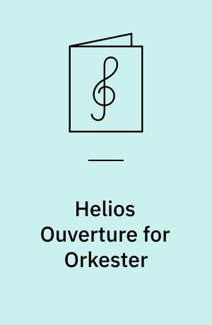 Helios Ouverture for Orkester : Op. 17