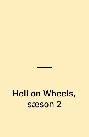Hell on Wheels, sæson 2