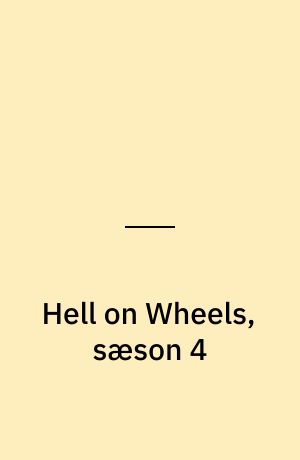 Hell on Wheels, sæson 4